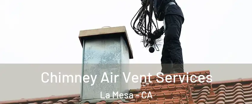  Chimney Air Vent Services La Mesa - CA