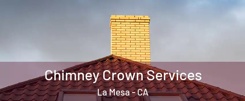 Chimney Crown Services La Mesa - CA