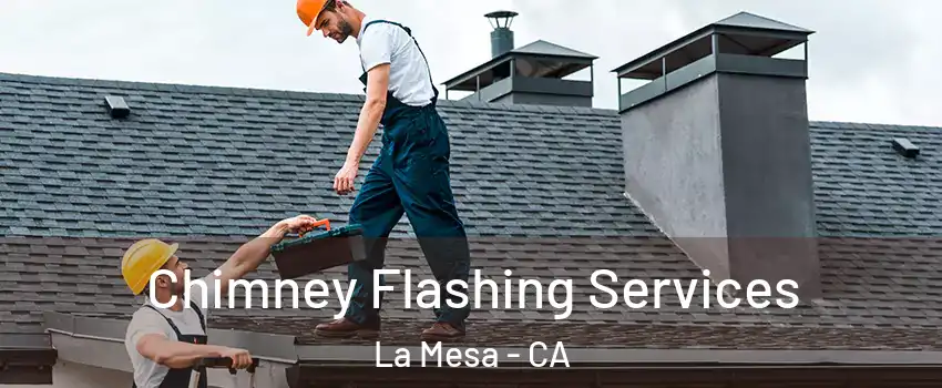 Chimney Flashing Services La Mesa - CA