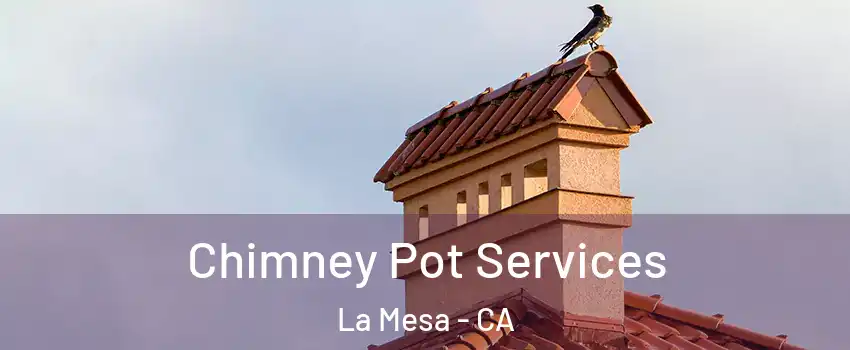  Chimney Pot Services La Mesa - CA