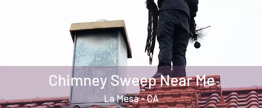  Chimney Sweep Near Me La Mesa - CA