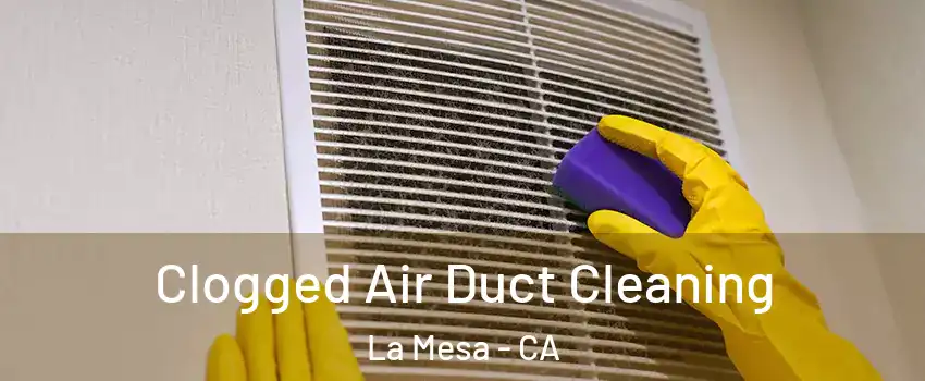 Clogged Air Duct Cleaning La Mesa - CA
