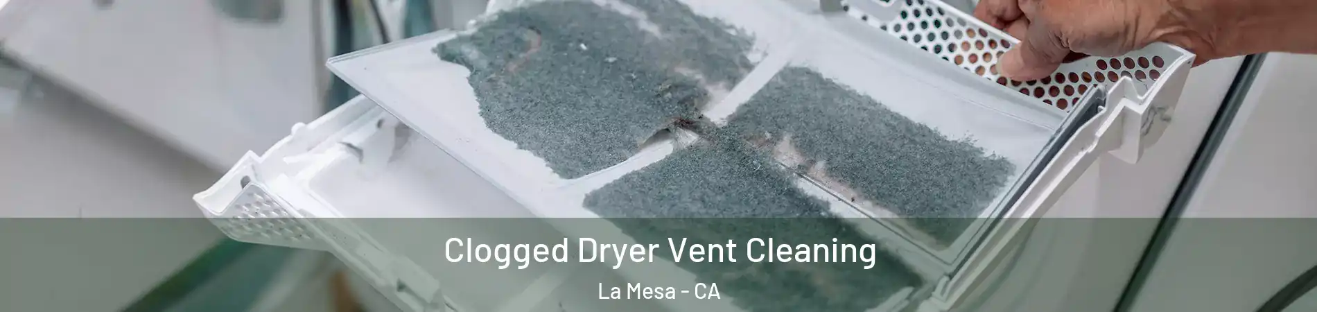 Clogged Dryer Vent Cleaning La Mesa - CA