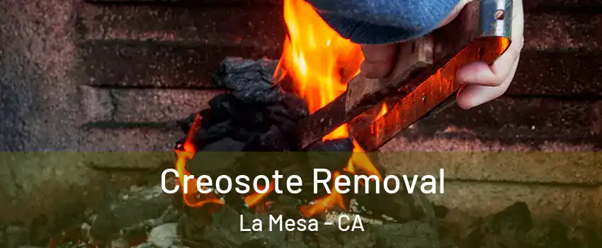  Creosote Removal La Mesa - CA