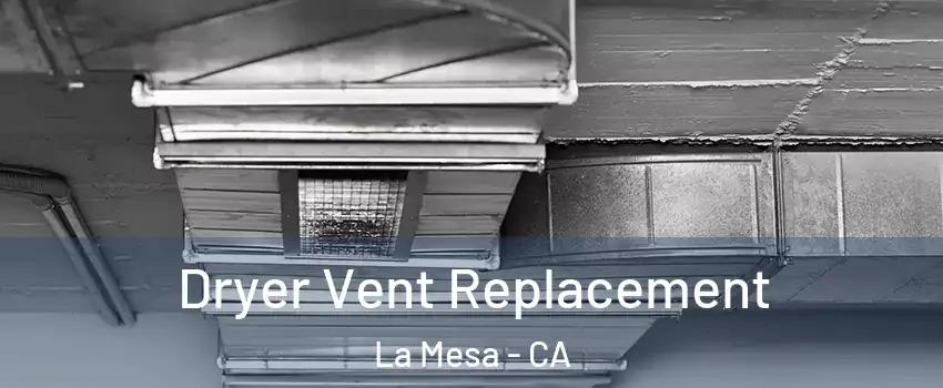  Dryer Vent Replacement La Mesa - CA