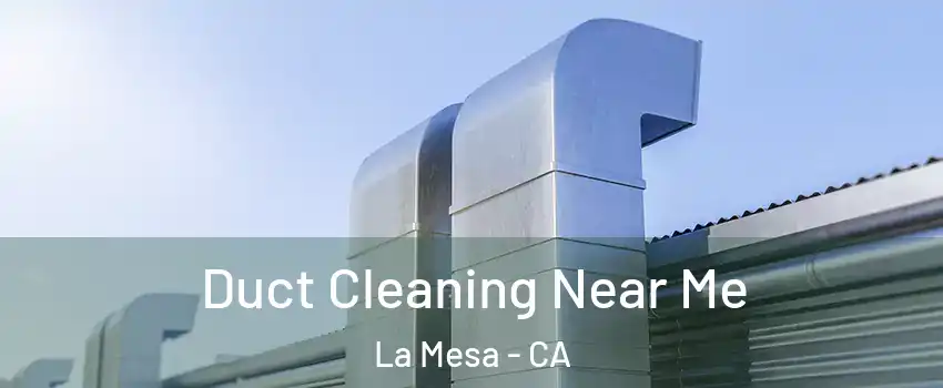  Duct Cleaning Near Me La Mesa - CA
