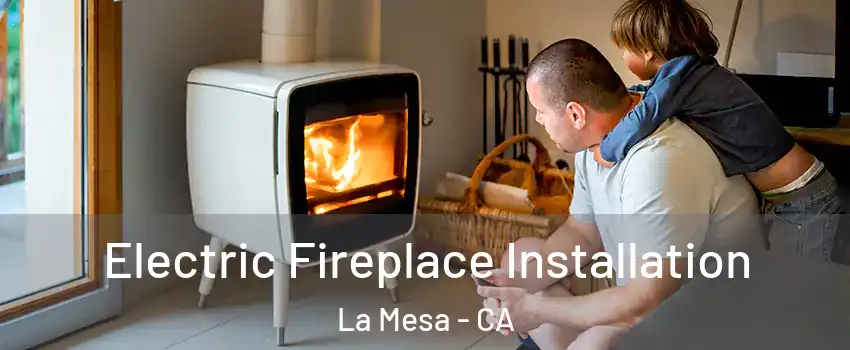  Electric Fireplace Installation La Mesa - CA