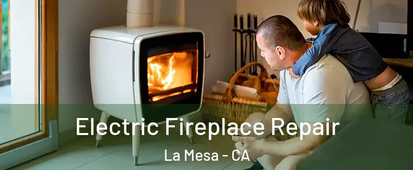  Electric Fireplace Repair La Mesa - CA