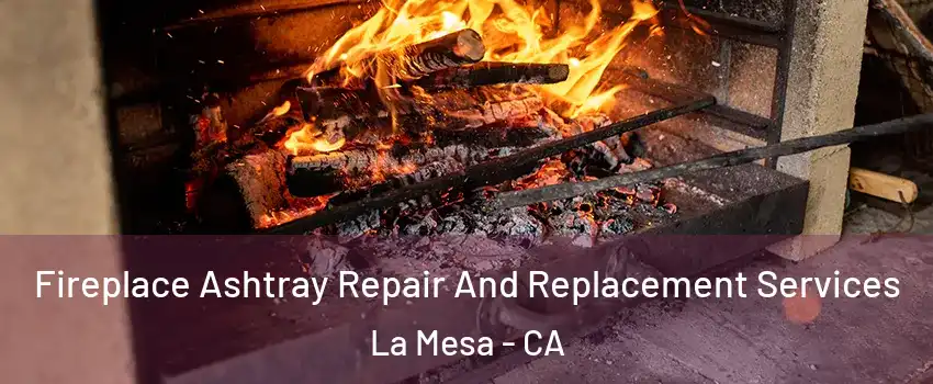  Fireplace Ashtray Repair And Replacement Services La Mesa - CA