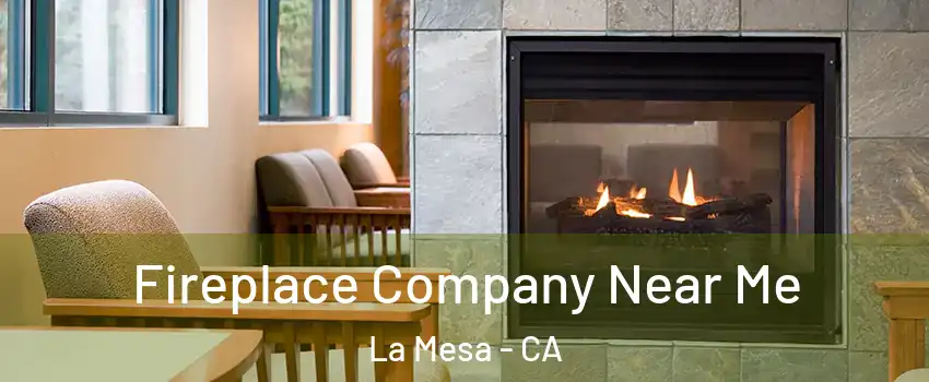  Fireplace Company Near Me La Mesa - CA