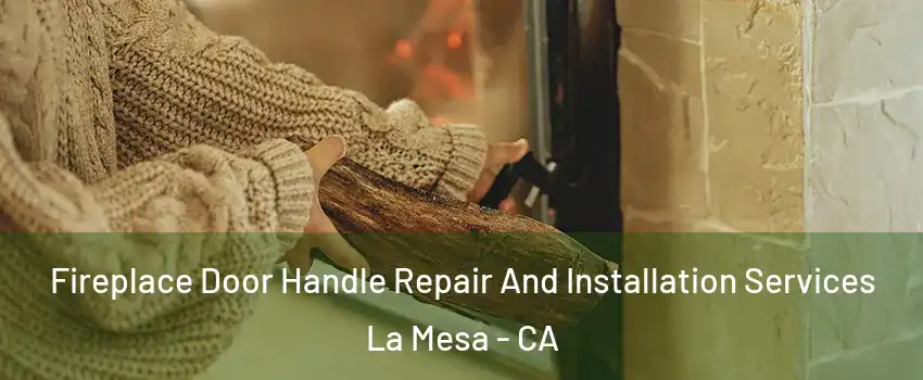  Fireplace Door Handle Repair And Installation Services La Mesa - CA