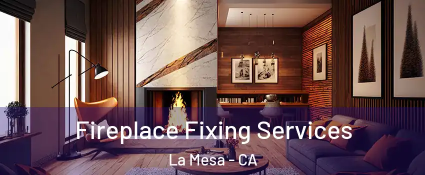  Fireplace Fixing Services La Mesa - CA
