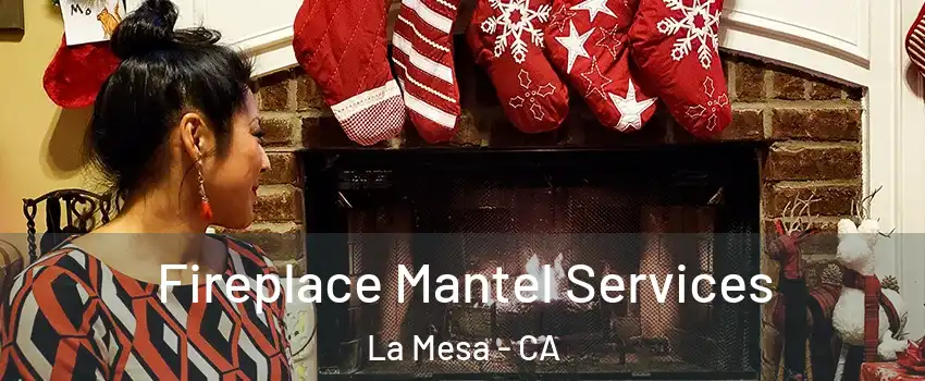  Fireplace Mantel Services La Mesa - CA