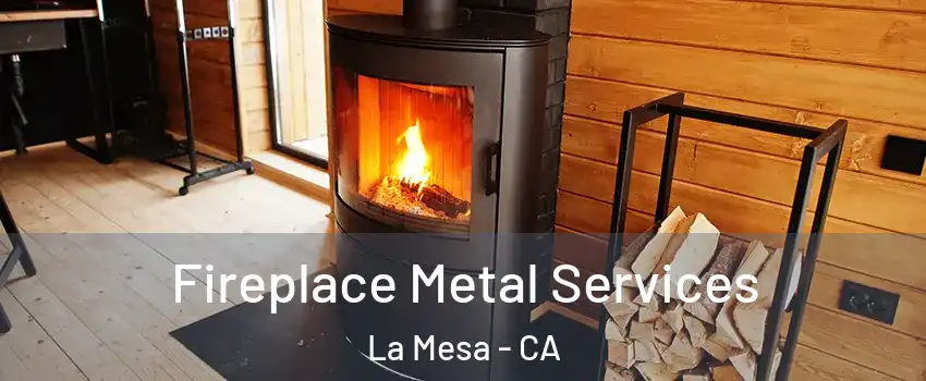Fireplace Metal Services La Mesa - CA