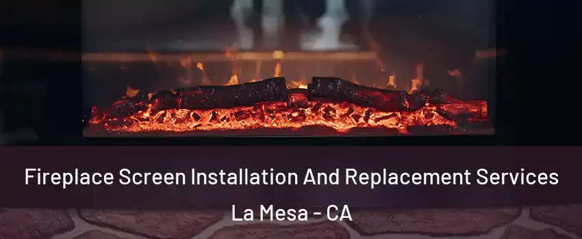  Fireplace Screen Installation And Replacement Services La Mesa - CA