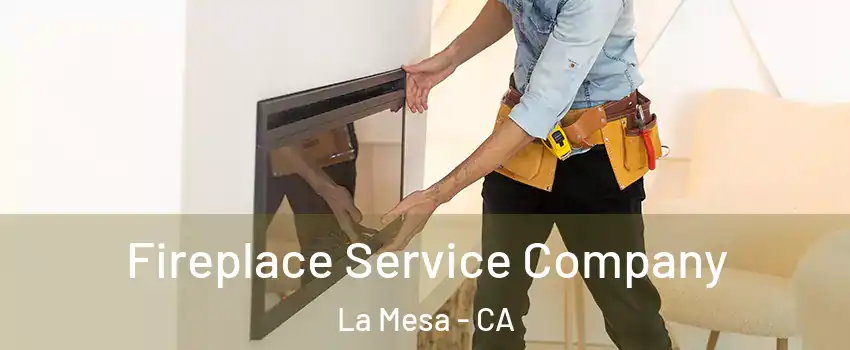Fireplace Service Company La Mesa - CA