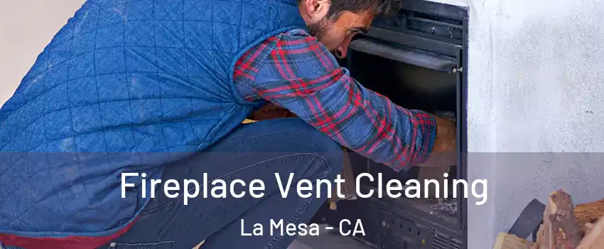  Fireplace Vent Cleaning La Mesa - CA