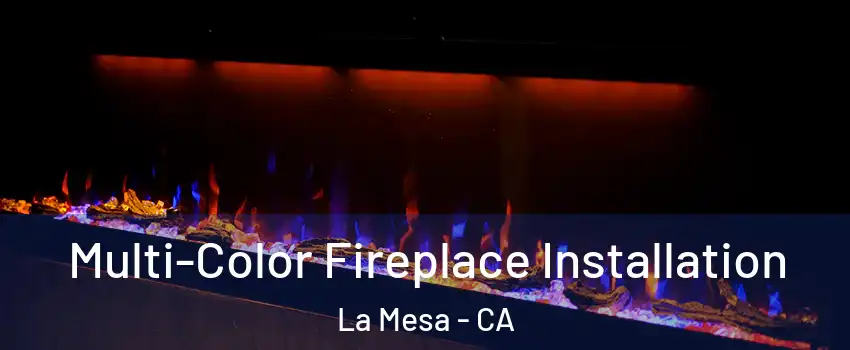  Multi-Color Fireplace Installation La Mesa - CA