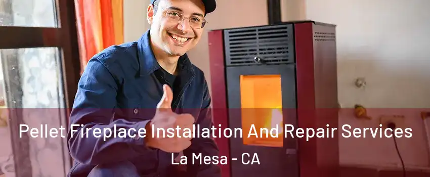  Pellet Fireplace Installation And Repair Services La Mesa - CA