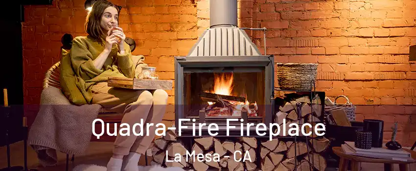  Quadra-Fire Fireplace La Mesa - CA