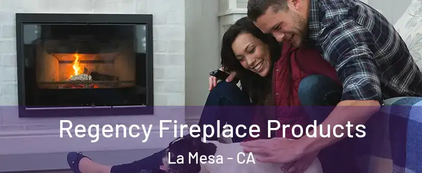  Regency Fireplace Products La Mesa - CA