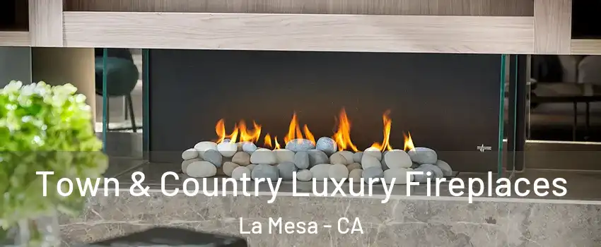  Town & Country Luxury Fireplaces La Mesa - CA
