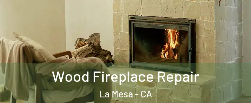  Wood Fireplace Repair La Mesa - CA