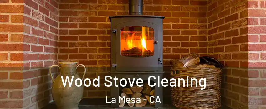  Wood Stove Cleaning La Mesa - CA