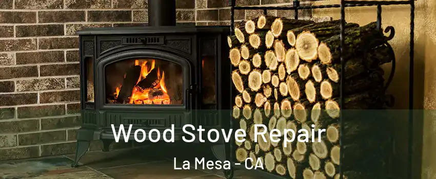  Wood Stove Repair La Mesa - CA